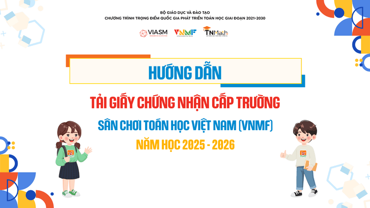 Hướng dẫn nhà trường tải giấy chứng nhận cấp Trường Sân chơi Toán học Việt Nam 2025-2026