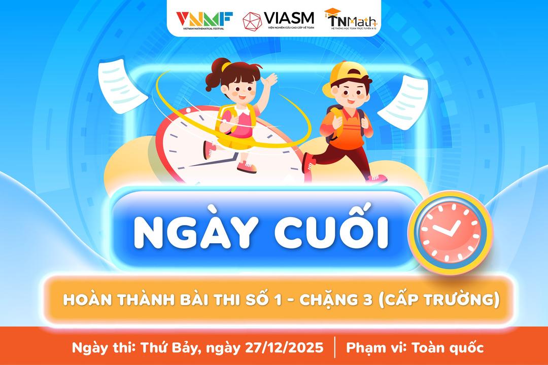 Ngày cuối cùng để hoàn thành Bài thi số 1 - Chặng 3 (cấp Trường)