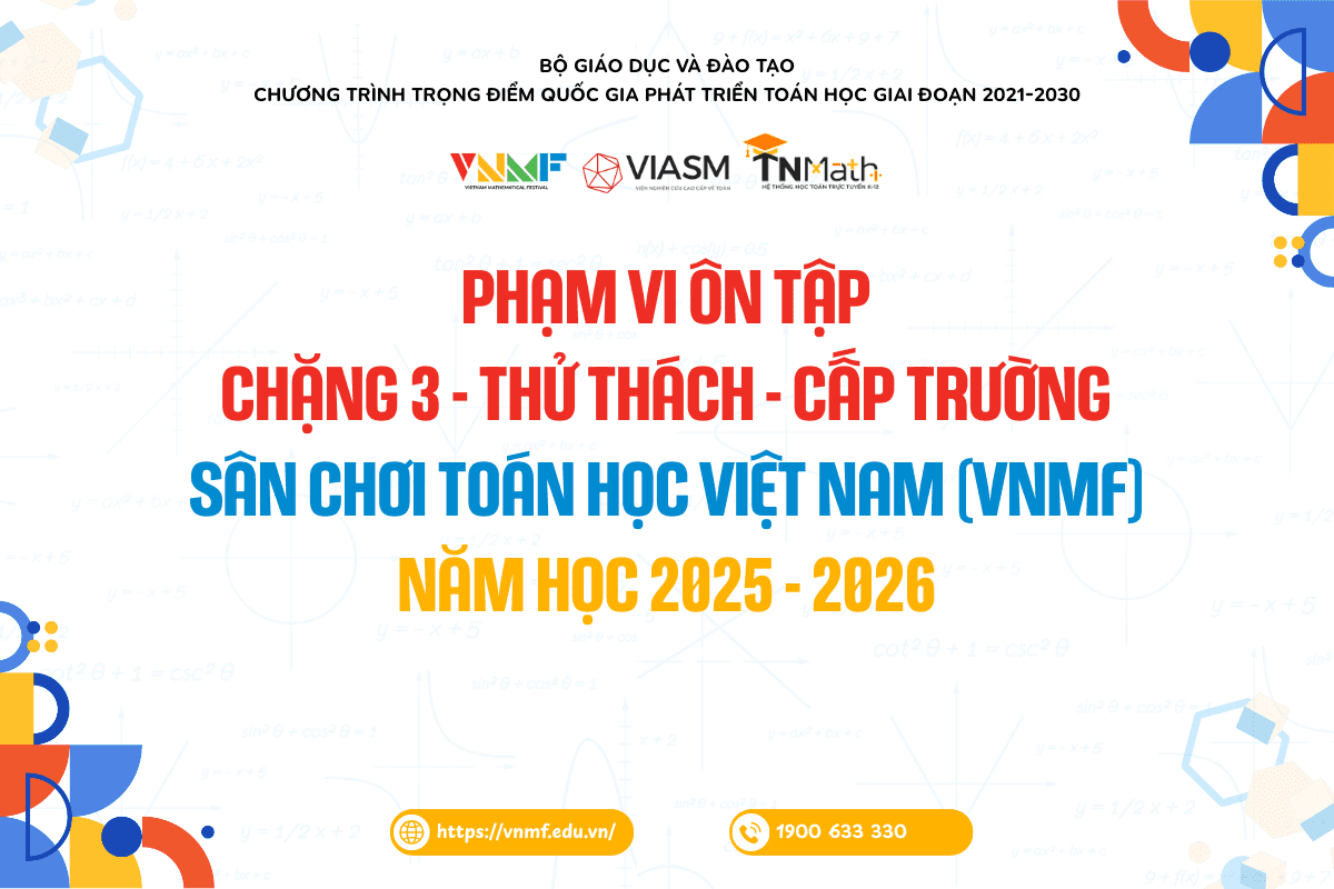 Phạm vi ôn tập Chặng 3 - Thử thách - Cấp trường Sân chơi Toán học Việt Nam (VNMF) năm học 2025-2026