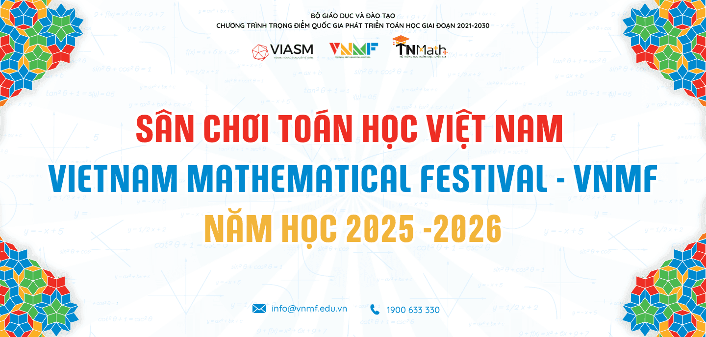 SÂN CHƠI TOÁN HỌC VIỆT NAM - VIETNAM MATHEMATICAL FESTIVAL (VMNF)