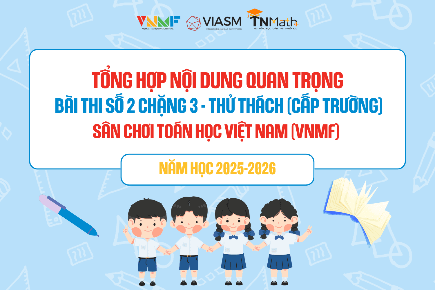 [TỔNG HỢP] Những nội dung quan trọng trong tổ chức thi Bài thi số 2 Chặng 3 - Thử thách (Cấp Trường) - Sân chơi Toán học Việt Nam (VNMF) 2025-2026