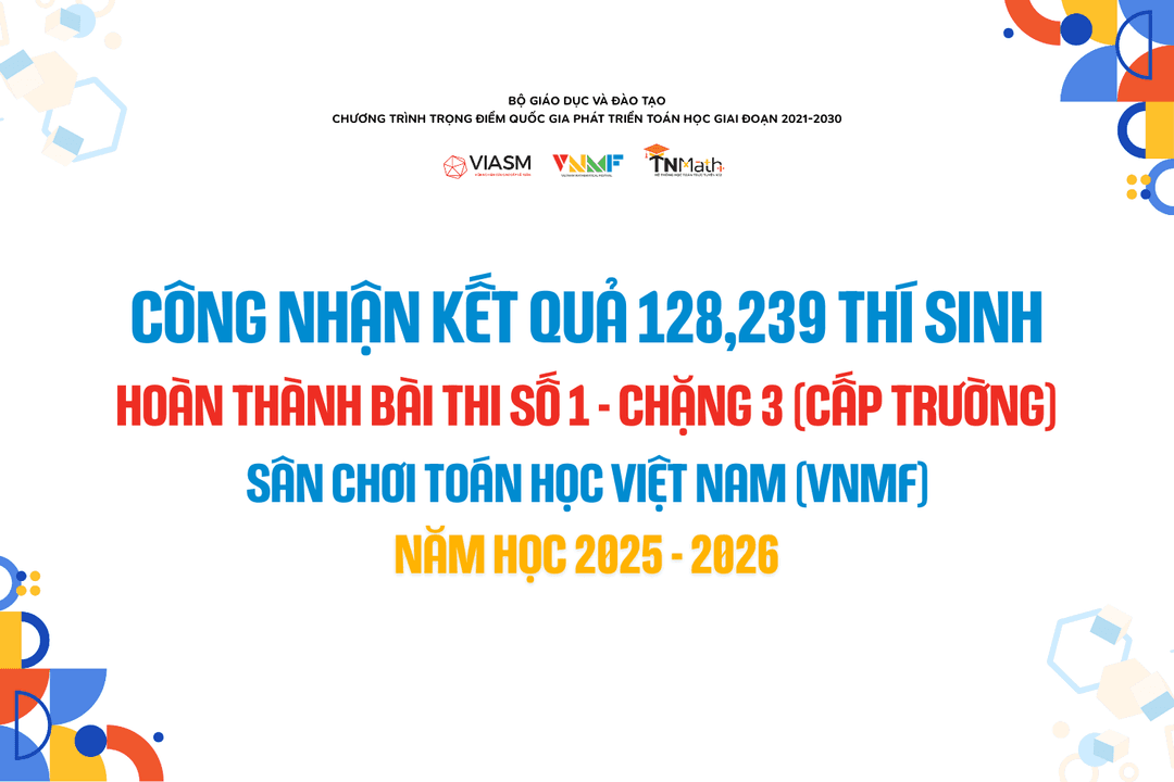 Quyết định về việc công nhận kết quả Bài thi số 1 - Chặng 3 Sân chơi Toán học Việt Nam (VNMF) 