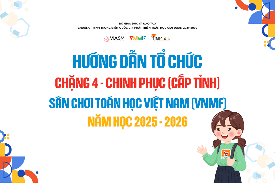 Hướng dẫn tổ chức Sân chơi Toán học Việt Nam Chặng 4 - Chinh Phục (Cấp Tỉnh)