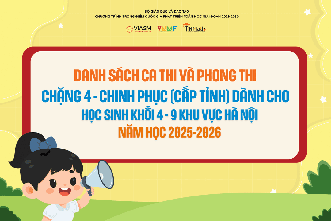 Danh sách ca thi và phòng thi Chặng 4 - Chinh phục (cấp Tỉnh) dành cho học sinh khối 4 - 9 khu vực Hà Nội